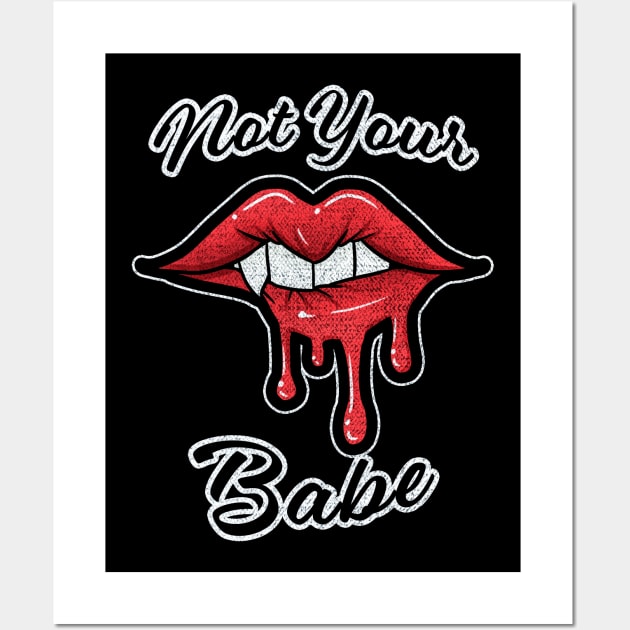 Not Your Babe Wall Art by ChasingBlue